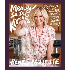 Messy in the Kitchen: My Guide to Eating Deliciously Hosting Fabulously and Sipping Copiously 精裝版, Permuted Press, 英文