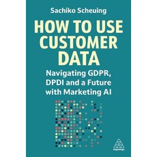 (英文圖書) How to Use Customer Data: Navigating Gdpr Dpdi and a Cookieless Future 精裝版, Kogan Page, 英文