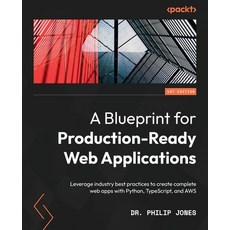 (英文圖書) A Blueprint for Production-Ready Web Applications: Leverage industry best practices to create... 平裝版, Packt Publishing, 英文