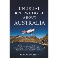 (英文圖書) Unusual Knowledge About Australia: An Extraordinary Collection of Fascinating F... 平裝版, Independently Published, 英文