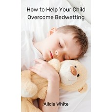 (英文圖書) How to Help Your Child Overcome Bedwetting 精裝版, Alicia White, 英文