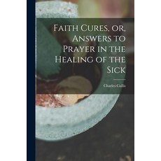 (英文圖書) Faith Cures or Answers to Prayer in the Healing of the Sick 平裝版, Legare Street Press, 英文