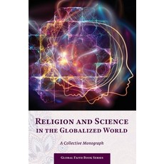 (英文圖書) Religion and Science in the Globalized World: A Collective Monograph 平裝版, M-Graphics Pub., 英文