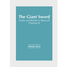 (英文圖書) The Giant Sword: Myths and Beliefs in Beowulf (Volume II) 精裝版, Clanrye International, 英文