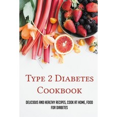 (英文圖書) Type 2 Diabetes Cookbook: Delicious And Healthy Recipes Cook At Home Food For Diabetes: 28 ... 平裝版, Independently Published, 英文