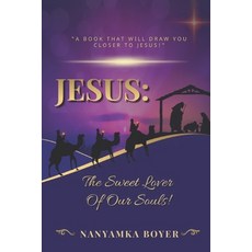 Jesus: The Sweet Lover Of Our Souls!: Christmas Edition 平裝版, Independently Published, 英文