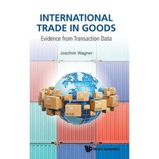 International Trade in Goods: Evidence from Transaction Data 精裝版, World Scientific Publishing..., 英文