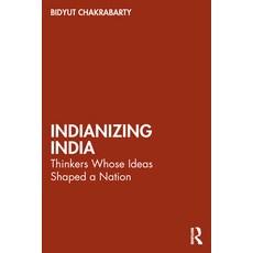 (英文圖書) Indianizing India: Thinkers Whose Ideas Shaped a Nation 平裝版, Routledge Chapman & Hall, 英文