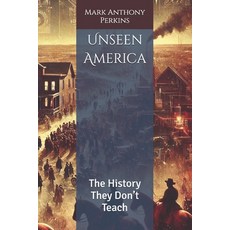 (英文圖書) Unseen America: The History They Don't Teach 平裝版, Independently Published, 英文