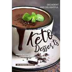 (英文圖書) Decadent and Delightful Keto Desserts: Simple Recipes to Satisfy Your Sweet Tooth! 平裝版, Independently Published, 英文