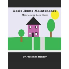 (英文圖書) Basic Home Maintenance: Maintaining Your Home 平裝版, Independently Published, 英文