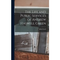 (英文圖書) The Life and Public Services of Andrew Haswell Green 精裝版, Legare Street Press, 英文