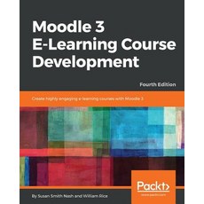 Moodle 3 E-Learning Course Development - Fourth Edition 平裝版, Packt Publishing, 英文