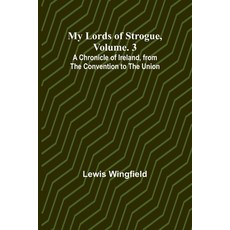 (英文圖書)My Lords of Strogue Volume. 3; A Chronicle of Ireland from the Convention to t... 平裝版, Alpha Edition, 英文