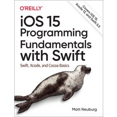 (英文圖書) IOS 15 Programming Fundamentals with Swift: Swift Xcode and Cocoa Basics 平裝版, O'Reilly Media, 英文