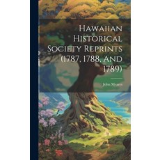 (英文圖書) Hawaiian Historical Society Reprints (1787 1788 And 1789) 精裝版, Legare Street Press, 英文