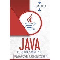 (英文圖書) Java Programming: Learn How to Code With an Object-Oriented Program to Improve Your Software Enginee... 平裝版, Alan Grid, 英文