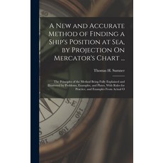 (英文圖書) A New and Accurate Method of Finding a Ship's Position at Sea by Projection On Mercator's Ch... 精裝版, Legare Street Press, 英文