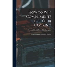 (英文圖書) How to Win Compliments for Your Cooking: the Wesson Oil & Snowdrift Cookbook 精裝版, Hassell Street Press, 英文