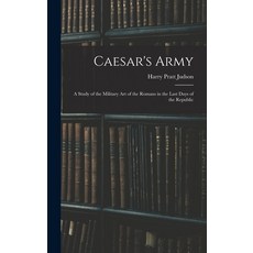 (英文圖書) Caesar's Army; a Study of the Military art of the Romans in the Last Days of the Republic 精裝版, Legare Street Press, 英文
