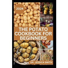 (英文圖書) The Potato Cookbook for Beginners: 40 Delicious Potato Recipes to Prepare at Home with Easy t... 平裝版, Independently Published, English