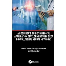 (英文圖書) A Beginner's Guide to Medical Application Development with Deep Convolutional N... 精裝版, CRC Press, 英文