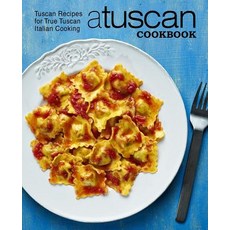 (英文圖書) A Tuscan Cookbook: Tuscan Recipes for True Tuscan Italian Cooking (2nd Edition) 平裝版, Independently Published, 英文
