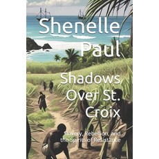 (英文圖書) Shadows Over St. Croix: Slavery Rebellion and the Spirits of Resistance 平裝版, Independently Published, 英文