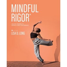 (英文圖書) Mindful Rigor: Holistic Training to Enhance Dance Performance 平裝版, Cognella Academic Publishing, 英文