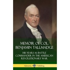 (英文圖書) Memoir of Col. Benjamin Tallmadge: His Years as Battle Commander in the American Revolutionar... 精裝版, Lulu.com, 英文