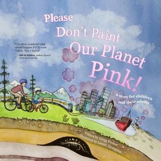(英文圖書)Please Don't Paint Our Planet Pink!: A Story for Children and their Adults 平裝版, Cloudburst Creative, 英文