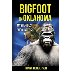 (英文圖書) Bigfoot in Oklahoma: Mysterious Encounters 平裝版, Independently Published, 英文