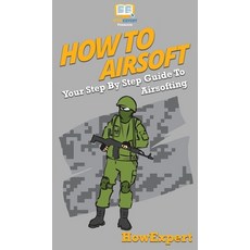 How To Airsoft: Your Step By Step Guide To Airsofting 精裝版, Howexpert, 英文