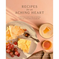 (英文圖書) Recipes for an Aching Heart: Healthy & Easy Meals to Help You Heal from Grief Loss or the S... 平裝版, Blue Hills Press, 英文
