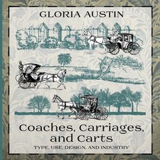 (英文圖書) Coaches Carriages and Carts: Type Use Design and Industry 平裝版, Equine Heritage Institute, 英文