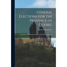 (英文圖書) General Elections for the Province of Quebec [microform]: Instructions to the Representatives... 平裝版, Legare Street Press, 英文