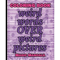 (英文圖書) Coloring Book - Weird Words over Weird Pictures - Expand Your Imagination: 100 Weird Words + ... 平裝版, Magic Mandala, 英文