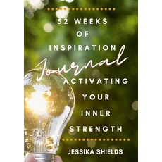 52 Weeks of Inspiration: Activating Your Inner Strength: Journal 平裝版, Lulu.com, 英文