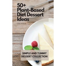 (英文圖書) 50+ Plant-Based Diet Dessert Ideas: Simple and Yummy Dessert Collection 精裝版, Luke Gorman, 英文