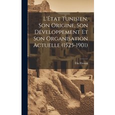 (英文書) L'État Tunisien son Origine son Développement et son Organisation Actuelle (1525-1901) 精裝版, Legare Street Press, 英文