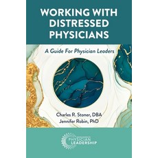 (英文圖書) Working with Distressed Physicians: A Guide for Physician Leaders 平裝版, American Association for Ph..., 英文