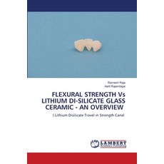 (英文圖書) FLEXURAL STRENGTH Vs LITHIUM DI-SILICATE GLASS CERAMIC - AN OVERVIEW 平裝版, LAP Lambert Academic Publis..., 英文