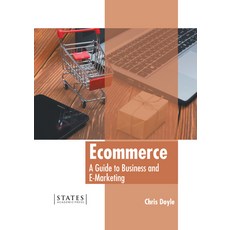 (英文圖書) Ecommerce: A Guide to Business and E-Marketing 精裝版, States Academic Press, 英文