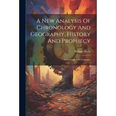 (英文圖書) A New Analysis Of Chronology And Geography History And Prophecy: Chronology And Geography 平裝版, Legare Street Press, 英文