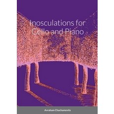 (英文圖書) Inosculations for Cello and Paino 平裝版, Lulu.com, 英文