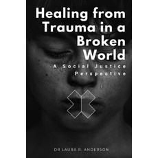 (英文圖書) Healing from Trauma in a Broken World: A Social Justice Perspective 平裝版, Independently Published, 英文