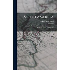 (英文圖書) South America: A Popular Illustrated History of the South American Republics Cuba and Panama 精裝版, Legare Street Press, 英文