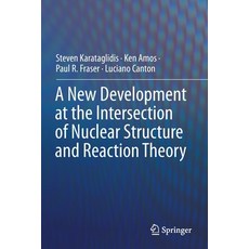A New Development at the Intersection of Nuclear Structure and Reaction Theory 平裝版, Springer, 英文