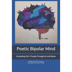 (英文圖書) Poetic Bipolar Mind: Unraveling Life's Threads Through Art and Words 平裝版, Independently Published, 英文