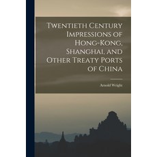 (英文圖書) Twentieth Century Impressions of Hong-kong Shanghai and Other Treaty Ports of China 平裝版, Legare Street Press, 英文